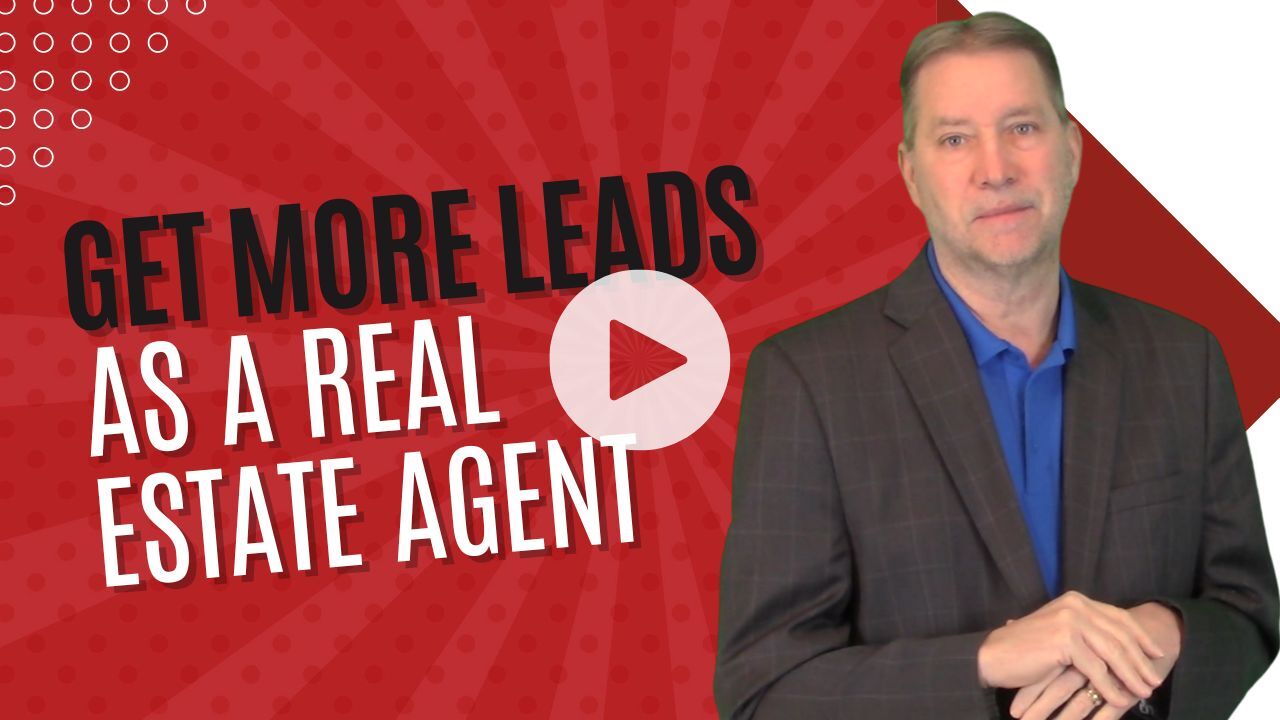 How To Get More Leads As A Real Estate Agent